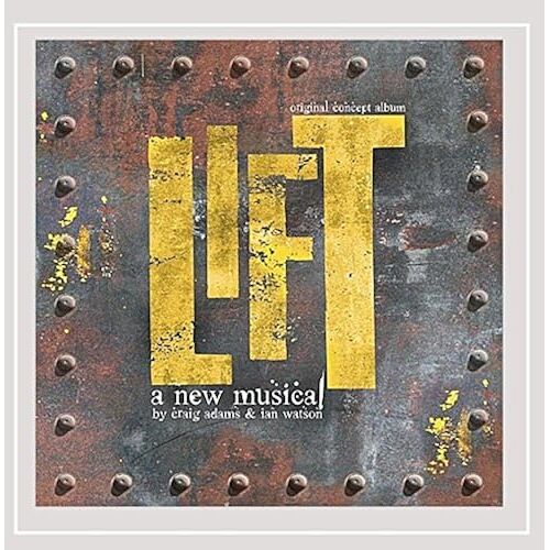 Lift: The Original Concept Album (A New Musical By Craig Adams & Ian Watson) [Explicit]