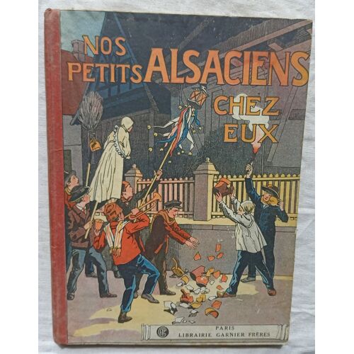 P. Kauffmann (Notes Et Souvenirs D'Artiste Par), Nos Petits Alsaciens Chez Eux, Librairie Garnier Frères - Paris, Non Daté (Années 1920)