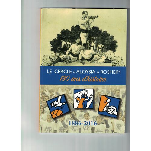 Le Cercle "Aloysia" Rosheim 130 Ans D'Histoire