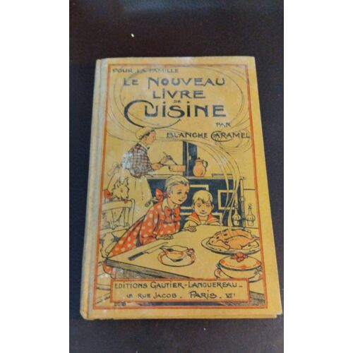 Livre Ancien "Le Nouveau Livre De Cuisine" - Blanche Caramel (Gautier-Languereau)
