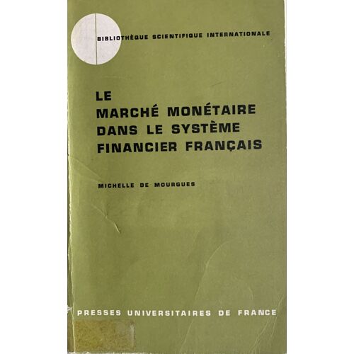 Le Marché Monétaire  Dans Le Système  Financier  Français -1971 - Par Michelle  De Mourgues - Aux Éditions Puf - Livre Sur L’Économie - 