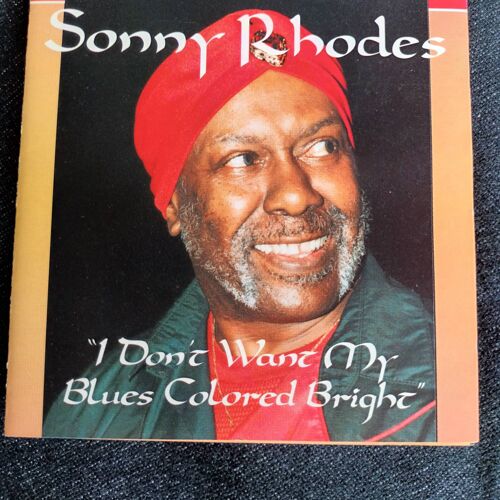 Sonny Rhodes - I Dont Want My Blues Colored Bright