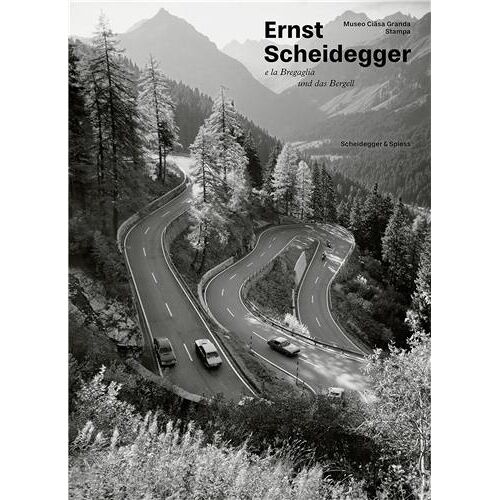 Ernst Scheidegger Und Das Bergell