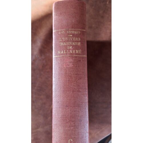 L'Univers Imaginaire De Stéphane Mallarmé (1842-1898) Par Jean-Pierre Richard (1922-2019) Universitaire Normalien Collection Pierres Vives Le Seuil 1961 Dédicace Au Professeur En Sorbonne Antoine Adam