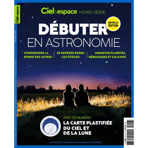 Ciel & Espace Hors-Série 46 - Été 2023 - Débuter En Astronomie
