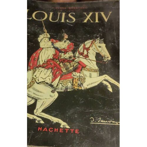 Louis Xiv De Franck Funck-Brentano De L'Institut Illustrations De Sylvain Sauvage Hachette 1938 Album Format Bd In-4° Couverture Cartonnée Illustrée - Impression Georges Lang