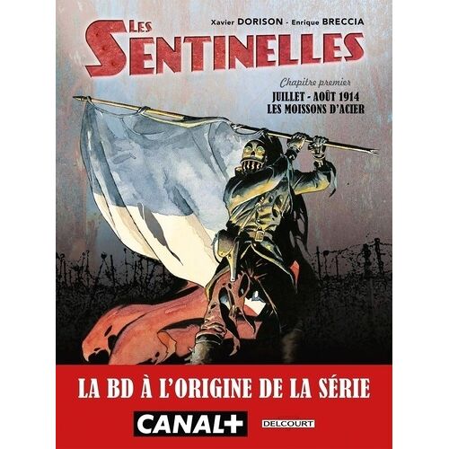 Les Sentinelles - Tome 1 - Juillet-Août 1914 Les Moissons D'acier
