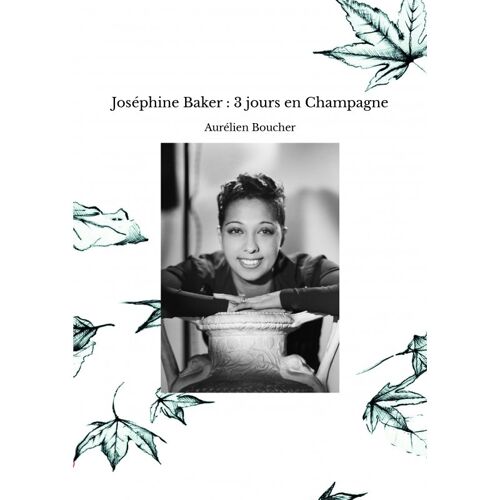 Joséphine Baker : 3 Jours En Champagne