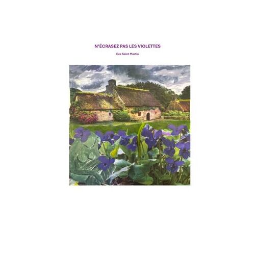 N'écrasez Pas Les Violettes