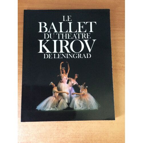 Les Spectacles Alap Et Les Spectacles Lumbroso Presentent Le Ballet Du Theatre Kirov De Leningrad Palais Des Congrès De Paris 10 Mars Au 22 Avril 1990