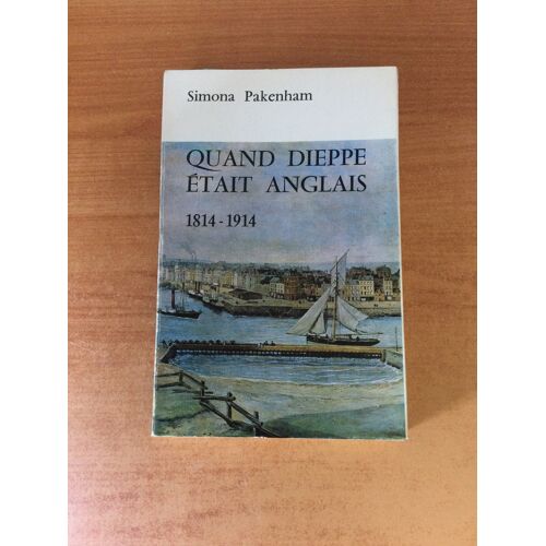 Quand Dieppe Etait Anglais 1814-1914