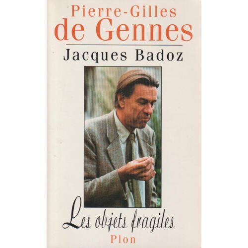 Les Objets Fragiles - Pierre-Gilles De Gennes & Jacques Badoz (Plon, 1994)