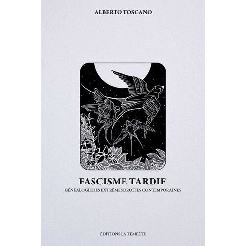 Fascisme Tardif - Généalogie Des Extrêmes Droites Contemporaines