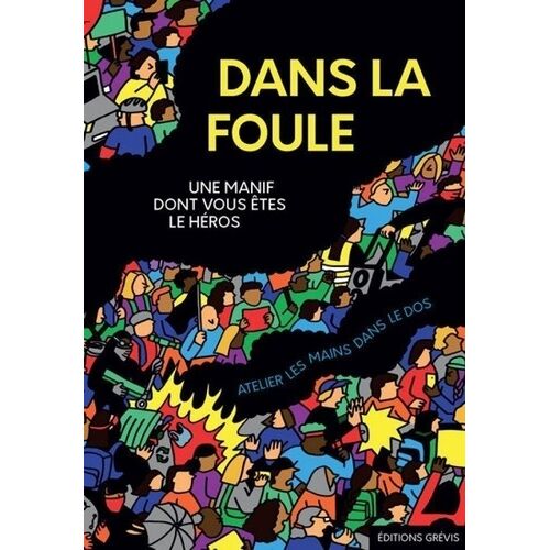 Dans La Foule - Une Manif Dont Vous Êtes Le Héros