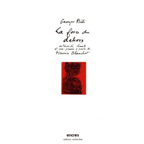 La Force Du Dehors - Maurice Blanchot - Extériorité, Limite Et Non-Pouvoir À Partir De Maurice Blanchot