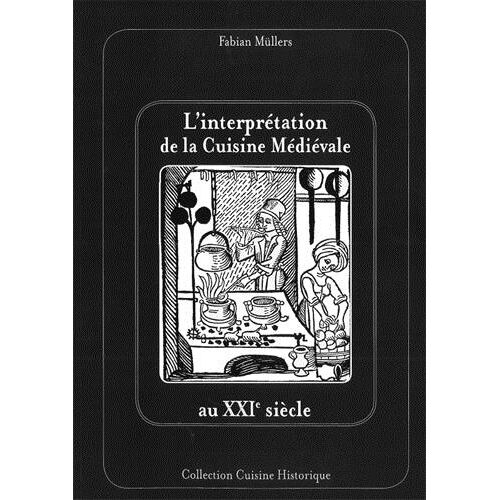 L'interprétation De La Cuisine Médièvale Au Xxie Siècle