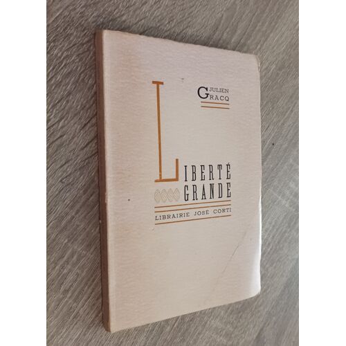 Liberté Grande -La Terre Habitable - Gomorrhe - La Sieste En Flandre Hollandaise Par Julien Gtacq / Frontispice André Masson / Librairie José Corti 1974