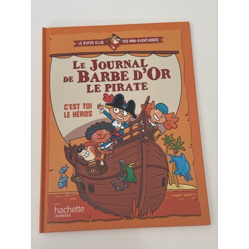 Le Journal De Barbe D’Or Le Pirate, Le Super Club Des Mini Aventuriers. Hachette