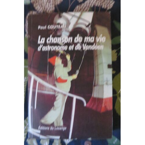 La Chanson De Ma Vie D'Astronome Et De Vendéen Par Paul Couteau