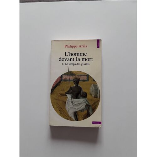 L’Homme Devant La Mort 1 Le Temps Des Gisants Philippe Aries Édition 1977
