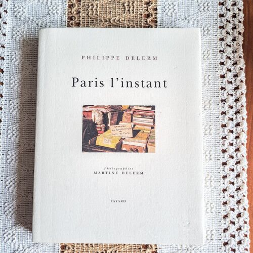 Paris L'Instant - Philippe Delerm & Martine Delerm - Éditions Fayard