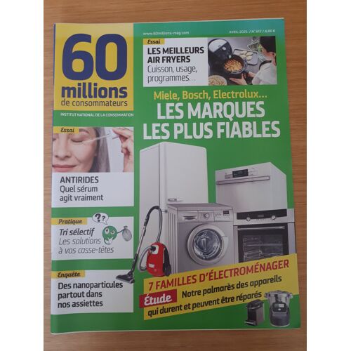 60 Millions Consommateurs 612 Les Marques Les Plus Fiables Miele, Bosch, Electrolux...