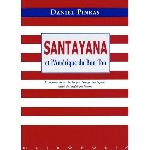 Santayana Et L'amérique Du Bon Ton Suivi De Six Textes De George Santayana