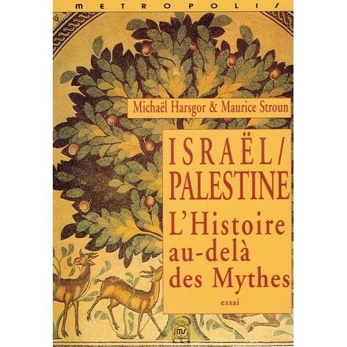 Israel - Palestine, L'histoire Au-Dela Des Mythes - Une Réflexion Sur Deux Légitimités