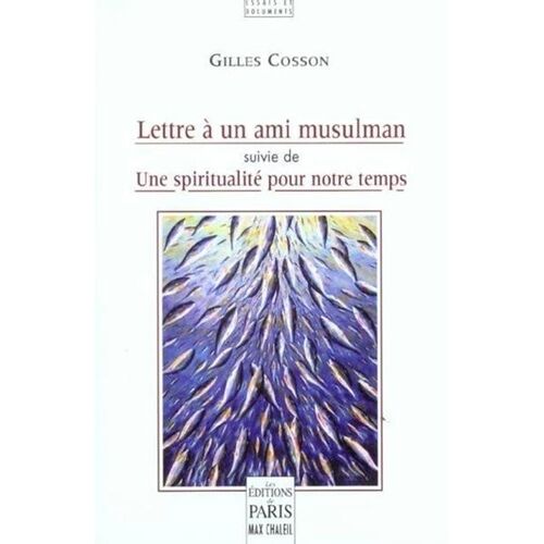 Lettre À Un Ami Musulman - Suivie De Une Spiritualité Pour Notre Temps