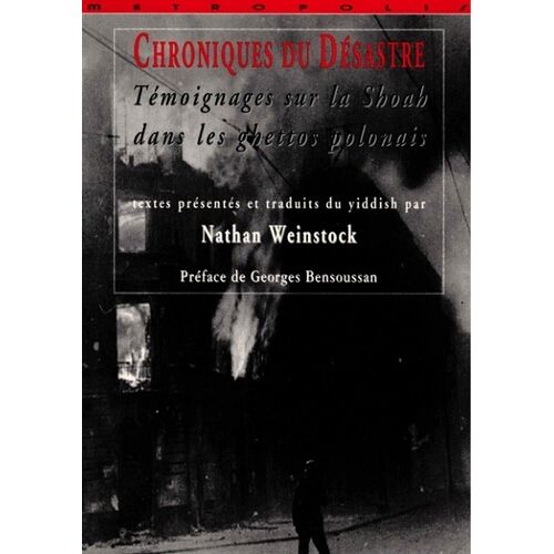 Chroniques Du Desastre - Temoignages Sur La Shoah Dans Les Ghettos Polonais