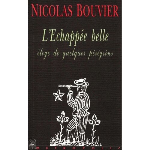 L'échappée Belle - Eloge De Quelques Pérégrins