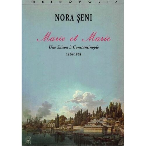 Marie Et Marie, Une Saison A Constantinople, 1856-1858