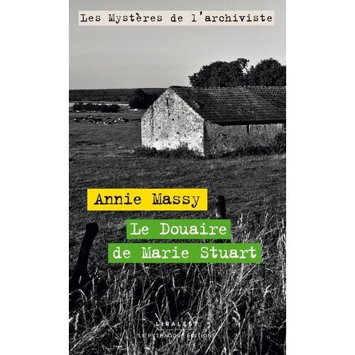 Les Mystères De L'archiviste - Tome 2 - Le Douaire De Marie Stuart