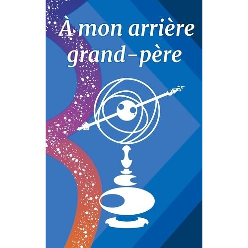 A Mon Arrière Grand-Père - Recueil De Poèmes
