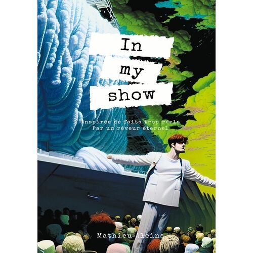 In My Show - La Vie Rêvée De Mathieu Aleins