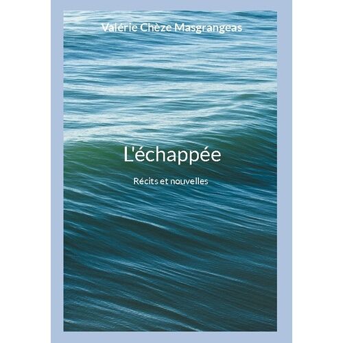 L'échappée - Récits Et Nouvelles