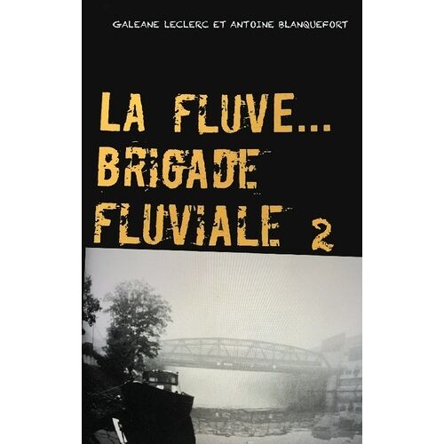 La Fluve, Brigade Fluviale - L'eau & Les Rêves