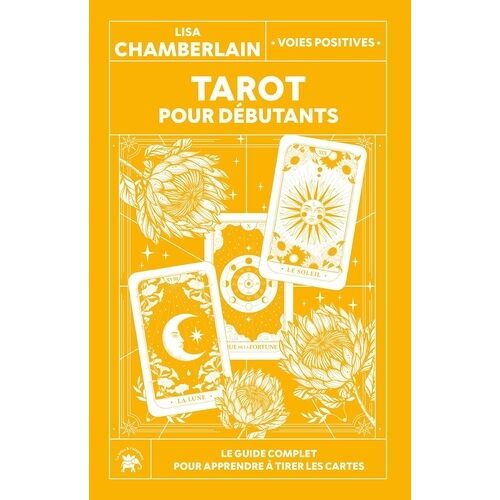 Tarot Pour Débutants - Le Guide Complet Pour Apprendre À Tirer Les Cartes