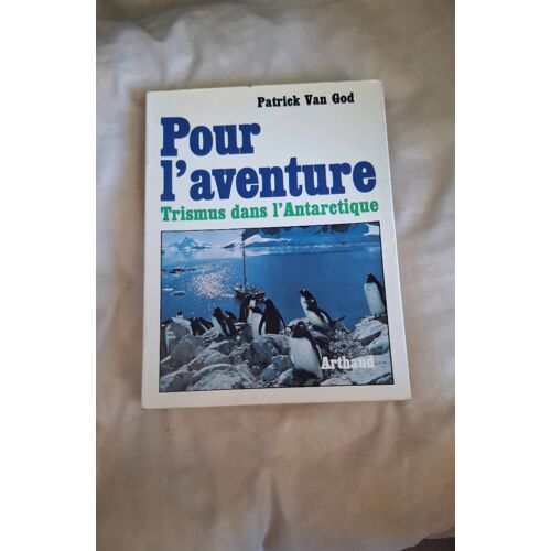 Pour L Aventure Trismus Dans L Antarctique De Patrick Van God