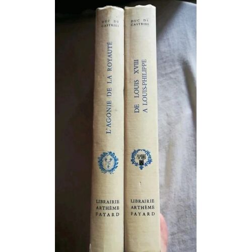 L'Agnonie De La Royauté / De Louis Xviii À Louis-Philippe - Duc De Castries
