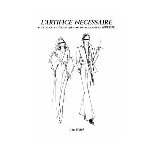 L'artifice Nécessaire - Roxy Music Et L'effondrement Du Modernisme