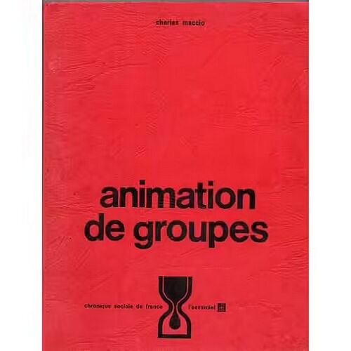 Animation De Groupes - Charles Maccio, Chronique Sociale De France 1966