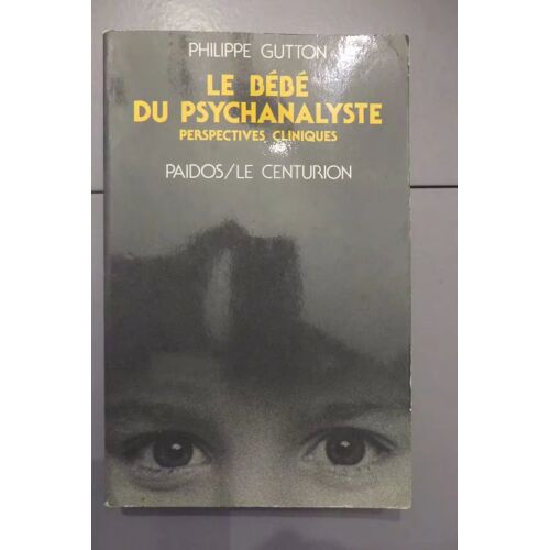 Le Bébé Du Psychanalyste Par Philippe Gutton/Perspectives Cliniques