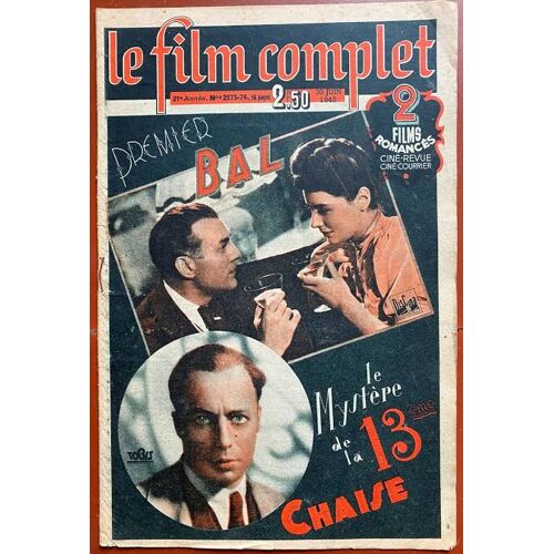 Le Film Complet N° 2573 - 2574 _ 30 Juin 1942 _ Marie Déa Dans "Premier Bal" [Suivi De] Heinz Ruhmann Dans "Le Mystère De La 13e Chaise" ; Films De Christian Jaque Et Ew Emo