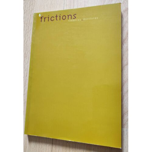 Frictions, Théâtres / Ecritures, N°6, Hiver 2002/03