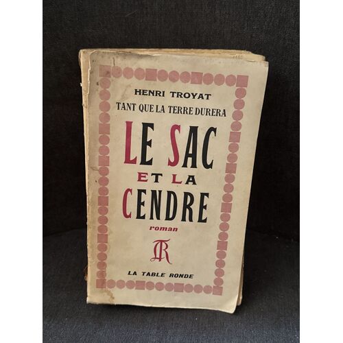 Le Sac Et La Cendre, Le Deuxième Tome De La Grande Fresque Romanesque Tant Que La Terre Durera, Écrit Par Henri Troyat Et Publié Pour La Première Fois Aux Éditions La Table Ronde.