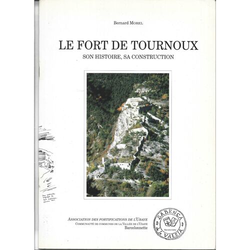 Le Fort De Tournoux - Son Histoire, Sa Consctruction