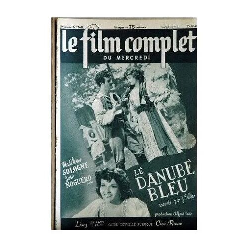 Le Film Complet Du Mercredi N° 2449 _ 25 Décembre 1940 _ Madeleine Sologne, José Noguero Dans "Le Danube Bleu" ; Film De Ee Reinert, Alfred Rode ; Production Alfred Rode