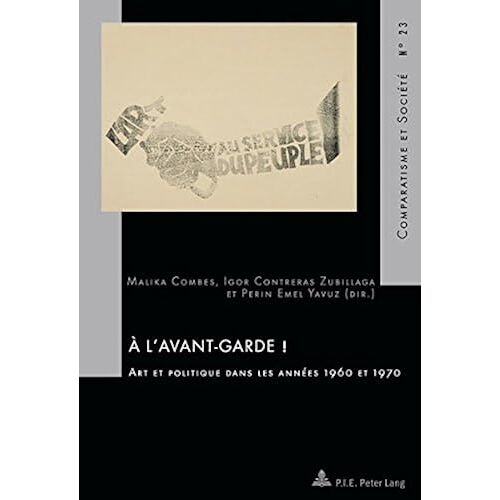 À Lavant-Garde!: Art Et Politique Dans Les Années 1960 Et 1970 (Comparatisme Et Societe)