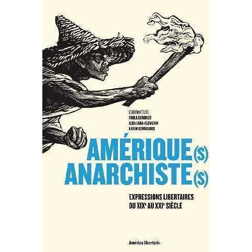 Amérique(S) Anarchiste(S) - Expressions Libertaires Du Xixe Au Xxie Siècles